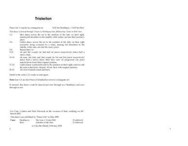 Triskelion Dance for 3 couples in a triangular set 3x32 bar Strathspey + 3x32 bar Reel  This dance is danced through 3 times in Strathspey time, followed by 3 times in Reel time.