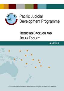 Pacific Judicial Development Programme REDUCING BACKLOG AND DELAY TOOLKIT April 2015