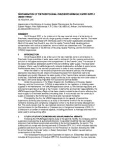 CONTAMINATION OF THE TWENTE CANAL: ENSCHEDE’S DRINKING WATER SUPPLY UNDER THREAT DE KOSTER, JAN Inspectorate of the Ministry of Housing, Spatial Planning and the Environment, Eastern Region, Pels Rijckenstraat 1, P.O. 