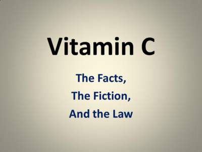 Vitamin C The Facts, The Fiction, And the Law  In the Words of Mark Twain