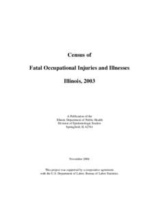 Census of Fatal Occupational Injuries and Illnesses Illinois, 2003 A Publication of the Illinois Department of Public Health