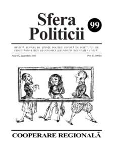 Sfera 99 Politicii REVISTÃ LUNARÃ DE ªTIINÞE POLITICE EDITATÃ DE INSTITUTUL DE CERCETÃRI POLITICE ªI ECONOMICE ªI FUNDAÞIA SOCIETATEA CIVILÃ Anul IX, decembrie 2001