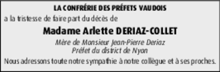 LA CONFRÉRIE DES PRÉFETS VAUDOIS a la tristesse de faire part du décès de Madame Arlette DERIAZ-COLLET  Mère de Monsieur Jean-Pierre Deriaz