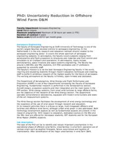 PhD: Uncertainty Reduction in Offshore Wind Farm O&M Faculty/department Aerospace Engineering Level Master degree Maximum employment Maximum of 38 hours per week (1 FTE) Duration of contract 4 years