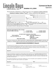 Commercial Booth Application October 4–5, 2014  The Lincoln Days Celebration is a 2-Day Event, and you are expected to commit to both days,