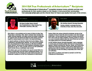 2014 ISA True Professionals of Arboriculture™ Recipients The True Professionals of Arboriculture™ recognition program honors arborists and tree care professionals for their positive impact on the industry in and arou