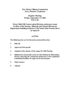 New Mexico Mining Commission  Terry Fletcher, Chairman  Regular Meeting  Friday, September 13, 2002  9:10 A.M.  Porter Hall (Oil Conservation Division conference room) 