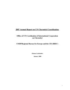 2007 Annual Report on UN Chernobyl Coordination  Office of UN Coordination of International Cooperation on Chernobyl  UNDP/Regional Bureau for Europe and the CIS (RBEC)