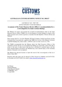 AUSTRALIAN CUSTOMS DUMPING NOTICE NO[removed]CUSTOMS ACT[removed]PART XVB NOTICE PURSUANT TO SECTION 269ZZL(2) Acceptance of the Trade Measures Review Officer’s recommendation for a re-investigation of certain Customs 