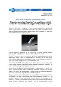 PRESS RELEASE September 18th, 2013 HEALTH | MEDTECH | NIR IMAGING | GUIDED SURGERY | CANCER  Fluoptics launches Fluostick™, a small laser optical