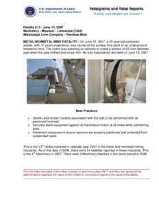 Fatality #13 - June 13, 2007 Machinery - Missouri - Limestone (C&B) Mississippi Lime Company - Peerless Mine METAL/NONMETAL MINE FATALITY - On June 13, 2007, a 45 year-old contractor welder, with 17 years experience, was