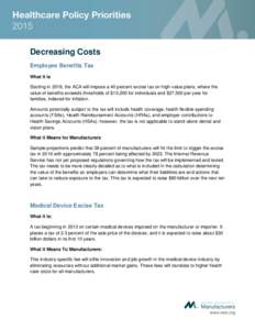 Decreasing Costs Employee Benefits Tax What It Is Starting in 2018, the ACA will impose a 40 percent excise tax on high-value plans, where the value of benefits exceeds thresholds of $10,200 for individuals and $27,500 p