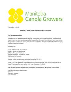November 8, 2013 Manitoba Canola Growers Association 2013 Election For Immediate Release Members of the Manitoba Canola Growers Association (MCGA) will be going to the polls this year. Every two years members are asked t