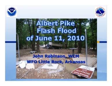   Early on the morning of June 11, 2010, a devastating flash flood occurred at the Albert Pike Recreation Area on the Little Missouri
