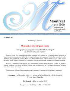 Revue de la Société historique de Montréal | numéro 61 | automne 2010 | 7 $ 14 octobre 2010 Communiqué de presse Montréal en tête fait peau neuve Un magazine sur le rayonnement culturel de la métropole