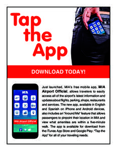DOWNLOAD TODAY!  MIA Airport Official The Miami International Airport App  Just launched, MIA’s free mobile app, MIA