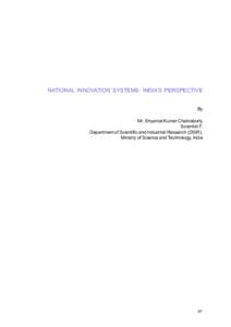 NATIONAL INNOVATION SYSTEMS: INDIA’S PERSPECTIVE By Mr. Shyamal Kumar Chakraborty Scientist F, Department of Scientific and Industrial Research (DSIR), Ministry of Science and Technology, India