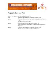 Proposals Brain and Pain: The Psychiatric Treatment of Chronic Pain chair Fishman, Marc, Maryland Treatment Centers - US speaker Treisman, Glenn, Johns Hopkins University School of Medicine - US The Problem of Chr