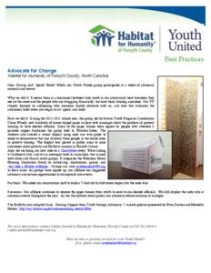 Best Practices Advocate for Change Habitat for Humanity of Forsyth County, North Carolina Idea:	
   During Act! Speak! Build! Week, our Youth United group participated in a week of advocacy outreach and events. Why we d