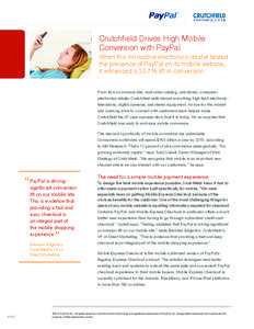 Crutchfield Drives High Mobile Conversion with PayPal. When this innovative electronics retailer tested the presence of PayPal on its mobile website, it witnessed a 33.7% lift in conversion. From its e-commerce site, mai