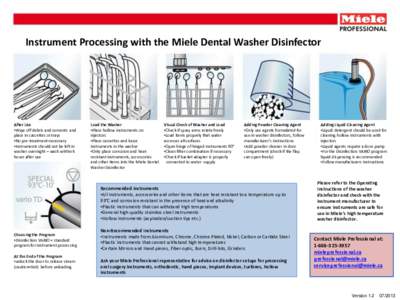 Instrument Processing with the Miele Dental Washer Disinfector  After Use •Wipe off debris and cements and place in cassettes or trays •No pre-treatment necessary