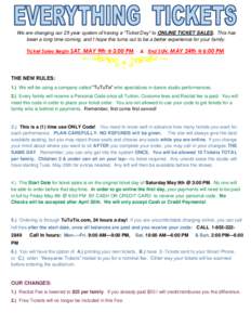 We are changing our 25 year system of having a “Ticket Day” to ONLINE TICKET SALES. This has been a long time coming, and I hope this turns out to be a better experience for your family. Ticket Sales Begin SAT. MAY 9