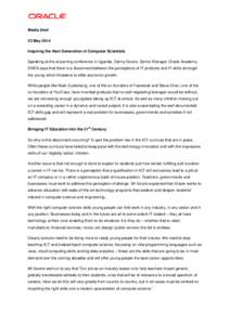 Media Alert 23 May 2014 Inspiring the Next Generation of Computer Scientists Speaking at the eLearning conference in Uganda, Danny Gooris, Senior Manager Oracle Academy EMEA says that there is a disconnect between the pe