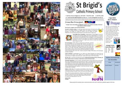 2 April 2015 Term 1 Week 9 St Brigid’s School acknowledges the Bibbulmun people as the traditional custodians of the land upon which our school is situated. Dear Parents, Caregivers and Community Members,