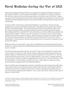 Naval Medicine during the War of 1812 Physicians and surgeons during the War of 1812 possessed an exquisite knowledge of anatomy, yet their medical worldview severely hampered their ability to successfully cure and preve