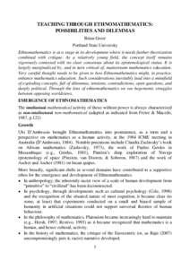 TEACHING THROUGH ETHNOMATHEMATICS: POSSIBILITIES AND DILEMMAS Brian Greer Portland State University Ethnomathematics is at a stage in its development where it needs further theorization combined with critique. As a relat