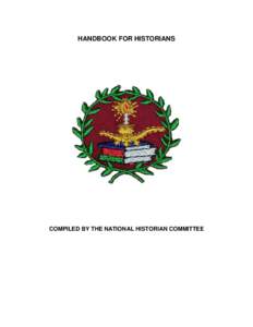 HANDBOOK FOR HISTORIANS  COMPILED BY THE NATIONAL HISTORIAN COMMITTEE TABLE OF CONTENTS Introduction 3