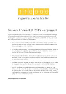 Besvara Löneenkät 2015 – argument Argumenten är hämtade från en film som två andra förtroendevalda medverkat i, nämligen förbundsordförande Ulf Bengtsson och första vice förbundsordförande Ulrika Lindstran