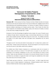 FOR IMMEDIATE RELEASE Thursday, December 9, 2005 Vancouver Art Gallery Presents Retrospective of Acclaimed B.C. Artist