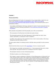 Schedule 1 Remuneration Policy Rockwool International A/S’ policy for remuneration of its governing bodies is stated in its comments to the Corporate Governance recommendations, item 6, which can be found on www.rockwo