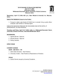 STATE BOARD OF EDUCATION MEETING April 15-17, 2009 University of Idaho Whitewater/Clearwater Room, University of Idaho Commons Moscow, Idaho Wednesday, April 1 5, 2 009, 4:00 p.m., Best Western U niversity I nn, Moscow,