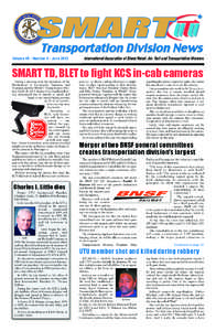 Transportation Division News Volume 45 • Number 6 • June 2013 International Association of Sheet Metal, Air, Rail and Transportation Workers  SMART TD, BLET to fight KCS in-cab cameras