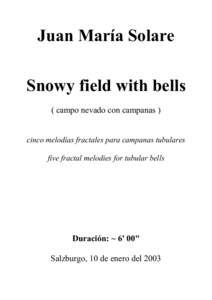 Juan María Solare Snowy field with bells ( campo nevado con campanas ) cinco melodías fractales para campanas tubulares five fractal melodies for tubular bells