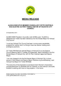 MEDIA RELEASE ALGWA EXECUTIVE MEMBER COUNCILLOR YVETTE WHITFIELD WAS ELECTED AS FIRST FEMALE MAYOR OF HOLROYD CITY COUNCIL! 23 September 2011