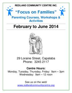 REDLAND COMMUNITY CENTRE INC.  “Focus on Families” Parenting Courses, Workshops & Activities