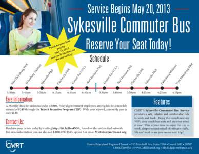 Service Begins May 20, 2013  Sykesville Commuter Bus Reserve Your Seat Today!  6:40am