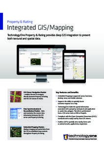 Property & Rating  Integrated GIS/Mapping TechnologyOne Property & Rating provides deep GIS integration to present both textural and spatial data.