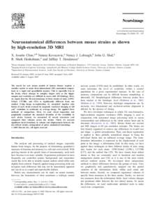 www.elsevier.com/locate/ynimg NeuroImage[removed] – 105 Neuroanatomical differences between mouse strains as shown by high-resolution 3D MRI X. Josette Chen,a,* Natasa Kovacevic,a Nancy J. Lobaugh,b John G. Sled,a