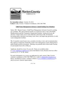 For immediate release: October 29, 2012 Contact: Cathy Crocker, Volunteer Coordinator, ([removed]Solid Waste Management Advisory Council Seeking New Members Salem, OR - Marion County’s Solid Waste Management Advis