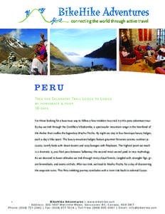 PERU Trek the Salkantay Trail Lodge to Lodge by horseback & foot 10-days For those looking for a luxurious way to follow a less trodden Inca trail, try this peru adventure tour. By day we trek through the Cordillera Vilc