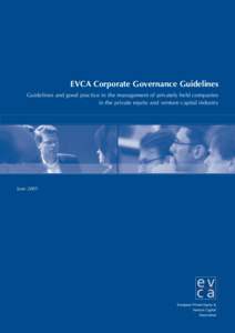 EVCA Corporate Governance Guidelines Guidelines and good practice in the management of privately held companies in the private equity and venture capital industry June 2005