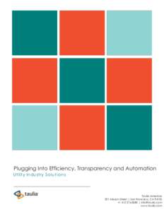 Plugging Into Efficiency, Transparency and Automation Utility Industry Solutions Taulia Americas 201 Mission Street | San Francisco, CA 94105 + | 