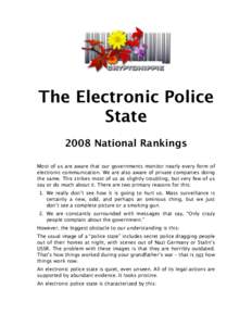 The Electronic Police State 2008 National Rankings Most of us are aware that our governments monitor nearly every form of electronic communication. We are also aware of private companies doing the same. This strikes most