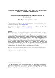 ECONOMIC GEOGRAPHY WORKING PAPER 2011 : FACULTY OF SPATIAL SCIENCES, UNIVERSITY OF GRONINGEN Smart Specialisation, Regional Growth and Applications to EU Cohesion Policy 1 Philip McCann † and Raquel Ortega -Argilés*