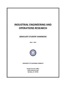 INDUSTRIAL ENGINEERING AND OPERATIONS RESEARCH GRADUATE STUDENT HANDBOOK 2014 – 2015  UNIVERSITY OF CALIFORNIA, BERKELEY