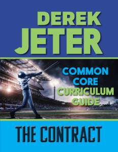 A Common Core Curriculum Guide for The Contract By Derek Jeter, with Paul Mantell ABOUT THE BOOK: The debut book in the Jeter Publishing imprint, The Contract is a middle-grade baseball novel inspired by the youth of le
